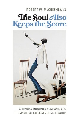 The Soul Also Keeps The Score: A Trauma-Informed Companion T...
