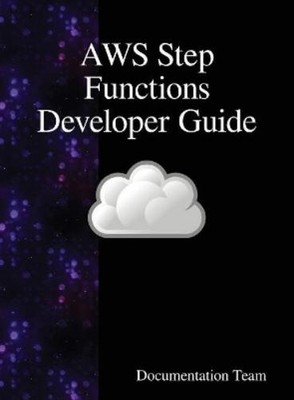 Documentation Team AWS Step Functions Developer Guide (Hardback) (US ...