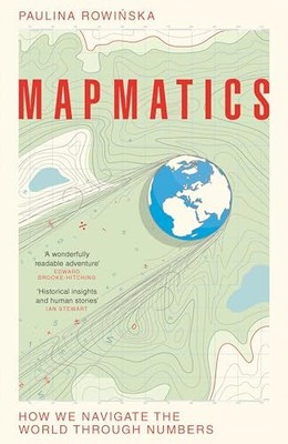 Mapmatics: How We Navigate the Worl..., Rowinska, Pauli