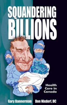 Squandering Billions, Hardcover by Bannerman, Gary; Nixdorf, Don; Waghorn, Ke...