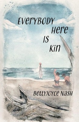 Everybody Here Is Kin | Bettyjoyce Nash | Taschenbuch | Englisch | 2023