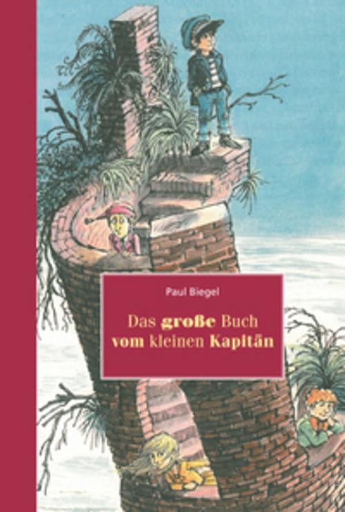 Das grosse Buch vom kleinen Kapitän Paul Biegel