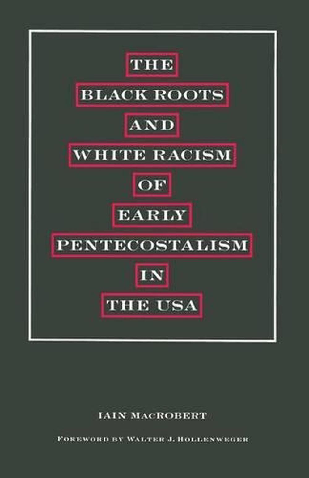 Black Roots and White Racism of Early Pentecostalism in the USA by ...