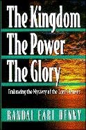 The Kingdom, the Power, the Glory: Embracing the Mystery of the Lord's Praye...