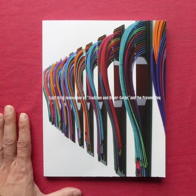T1 Catalog Innovative Crafts - Tradition, Avant-Garde, And Modernity/2016 Nation