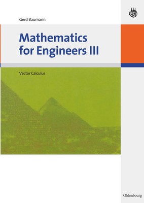 Mathematics for Engineers III Vector Calculus Gerd Baumann Taschenbuch XII 2011