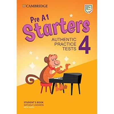 Pre A1 Starters 4 Student's Book without Answers with Audio: Authentic Practice