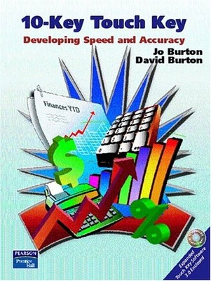 10-KEY TOUCH KEY: DEVELOPING SPEED AND ACCURACY By Jo Burton & David Burton Mint