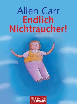Endlich Nichtraucher! Allen Carr. Übers. aus dem Engl.: Gabriele Zelisko Carr, A
