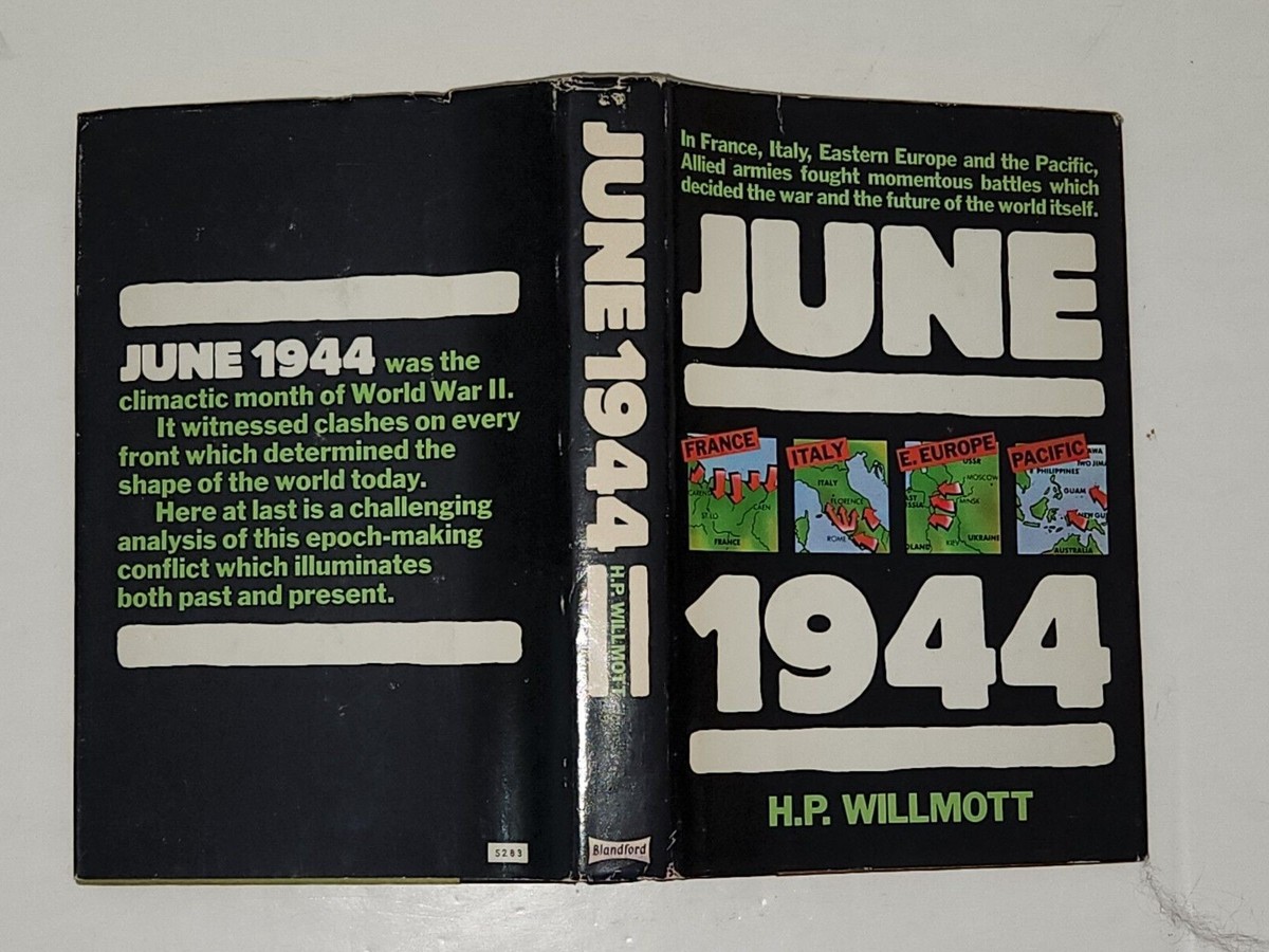 June 1944: by H. P. Willmott. Blandford Press. Book Club Edition 