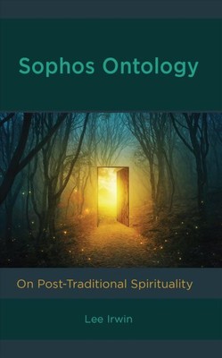 Sophos Ontologie: Über posttraditionelle Spiritualität, Hardcover von Irwin, Lee, ...