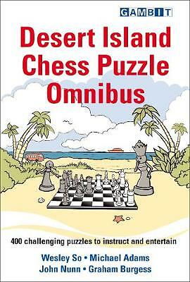 Desert Island Chess Puzzle Omnibus by Wesley So, John Nunn, Michael Adams,...