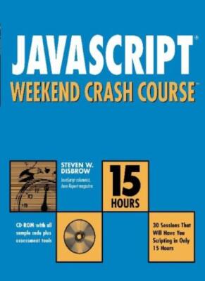 JavaScript Weekend Crash Course By Steven W. Disbrow
