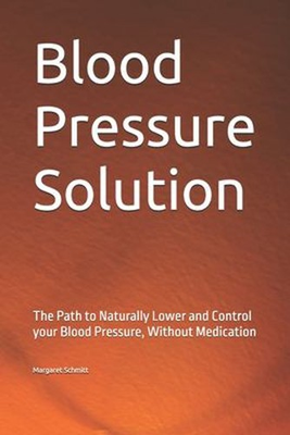 #ad Blood Pressure Solution : The Path to Naturally Lower and Control $11.10