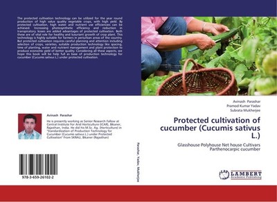 Protected cultivation of cucumber (Cucumis sativus L.) Avinash Parashar