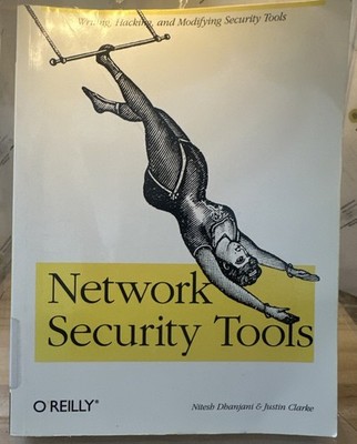 Network Security Tools : Writing, Hacking, and Modifying Security