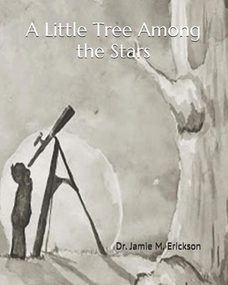 A Little Tree Among the Stars by Jamie M. Erickson Paperback Book