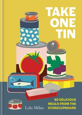 Take One Tin: 80 delicious meals from the storecupboard, Milne, Lola, Very Good 