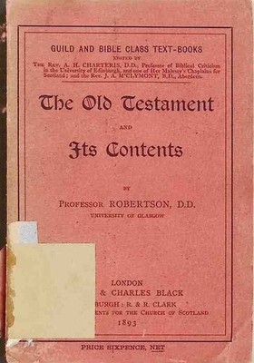 The Old Testament and its Contents. Robertson, James: