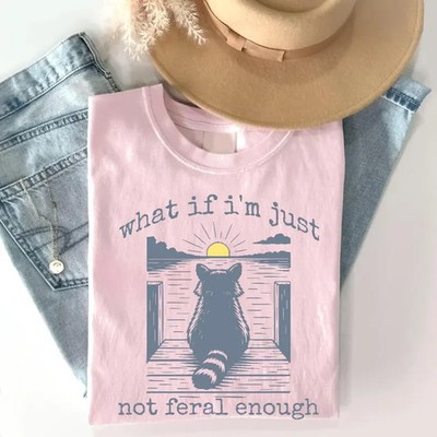 Funny Raccoon Comfort Tee What If I'm Not