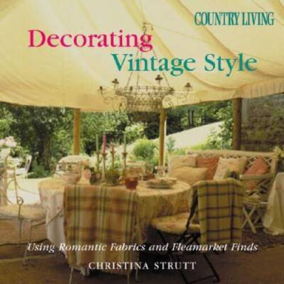 Country Living Decorating Vintage Style: Using Romantic Fabrics and Fleam - GOOD
