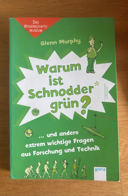 Warum ist Schnodder grün? ...und andere extrem wichtige Fragen aus Forschung und