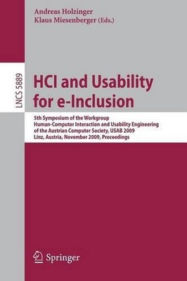 HCI and Usability for e-Inclusion: 5th Symposium of the Workgroup Human-Computer