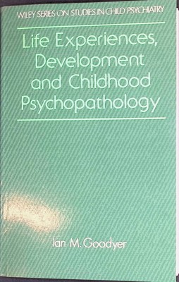 Life Experiences, Development and Childhood Psychopathology Wiley Series on Stud