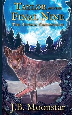 Taylor and the Final Nine: The Ituria Chronicles by J.B. Moonstar (English) Pape