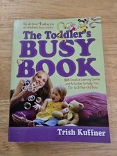 Toddler's Busy Book 365 Creative Learning Games and Activities by Trish Kuffner