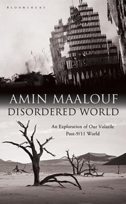 Disordered World: Setting a New Course for the Twenty-First Century by Maalouf