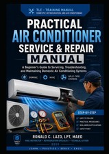 PRACTICAL AIR CONDITIONER SERVICE AND REPAIR MANUAL: A Beginner’s Guide to...