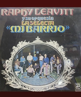 Raphy Leavitt y Su Orquesta La Selecta / Mi Barrio / New And Rare Vinyl