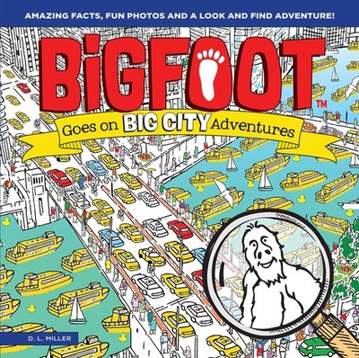 BigFoot Goes on Big City Adventures: Amazing Facts, Fun Photos, and a Look-a...