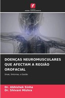 Abhishek Sinha (U. A.) | DoenÇAs Neuromusculares QUE Afectam A RegiÃO Orofacial