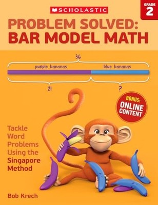 Problem Solved: Bar Model Math: Grade 2:..., Krech, Bob