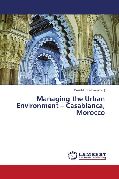David J. Edelman | Managing The Urban Environment - Casablanca, Morocco | Buch-image