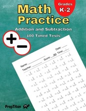 Math Practice - Addition and Subtraction: 100 Timed Tests, Grades K-2, Math ...