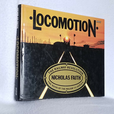 Locomotion, The Railway Revolution, 1st Edition by Nicholas Faith, 1993 HC/DJ  
