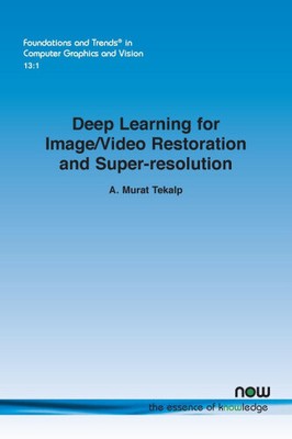 Deep Learning for Image/Video Restoration and Super-resolution (Foundations