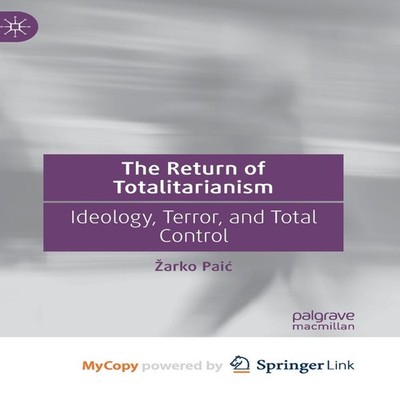 The Return of Totalitarianism Ideology Terror and Total Control S
