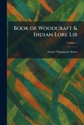 Book of Woodcraft & Indian Lore Lib by Ernest Thompson Seton Paperback Book