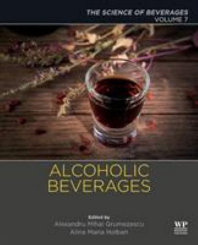 Alcoholic Beverages Volume 7: The Science of Beverages Grumezescu Holban