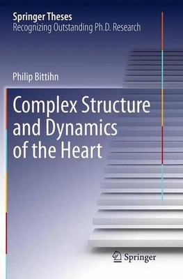 Complex Structure and Dynamics of the Heart by Philip Bittihn (English) Paperbac