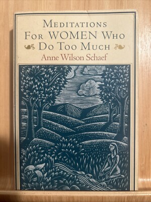 Meditations for Women Who Do Too Much by Schaef, Anne Wilson (R2.1)