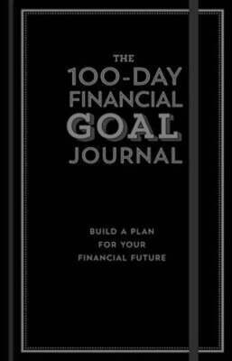 The 100-Day Financial Goal Journal: Build a Plan for Your Financial Future: Used