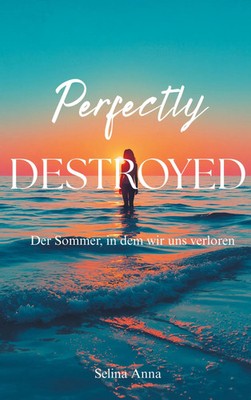 Selina Anna | Perfectly Destroyed | Taschenbuch | Deutsch (2026) | 308 S.