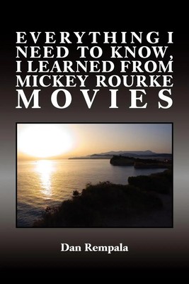 Dan Rempala | Everything I Need to Know, I Learned from Mickey Rourke Movies