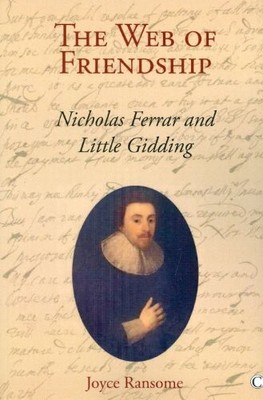 WEB OF FRIENDSHIP: NICHOLAS FERRAR AND LITTLE GIDDING By Joyce Ransome BRAND NEW