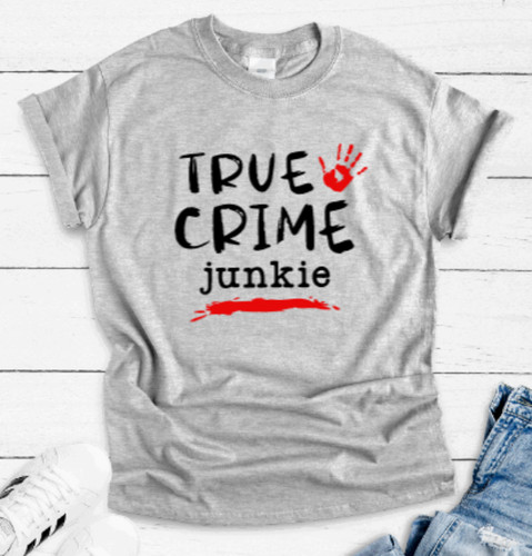 True Crime Junkie, Gray Unisex Short Sleeve T-shirt